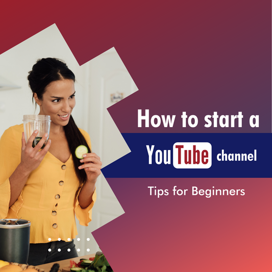 How to Start a YouTube Channel: Tips for Beginners