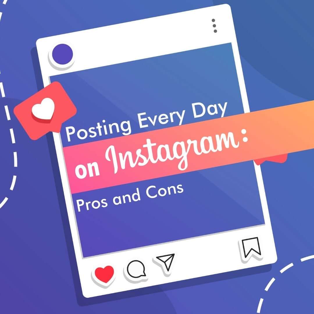 Posting Every Day on Instagram: Pros and Cons