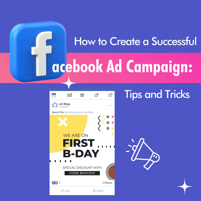 How to Create a Successful Facebook Ad Campaign: Tips and Tricks