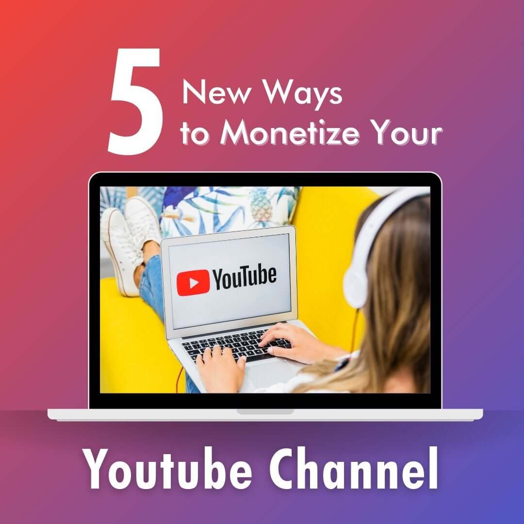 5 New Ways to Monetize Your YouTube channel