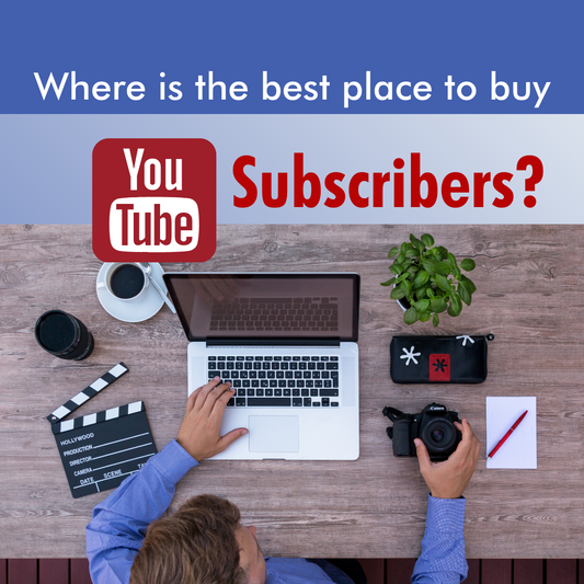 Where is the best place to buy YouTube Subscribers?