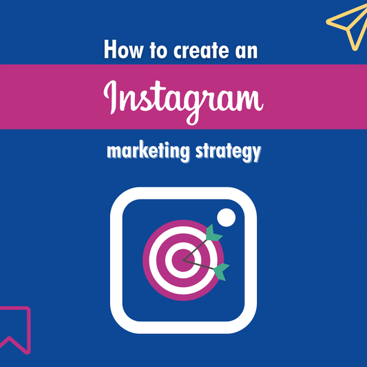 How to create an Instagram marketing strategy