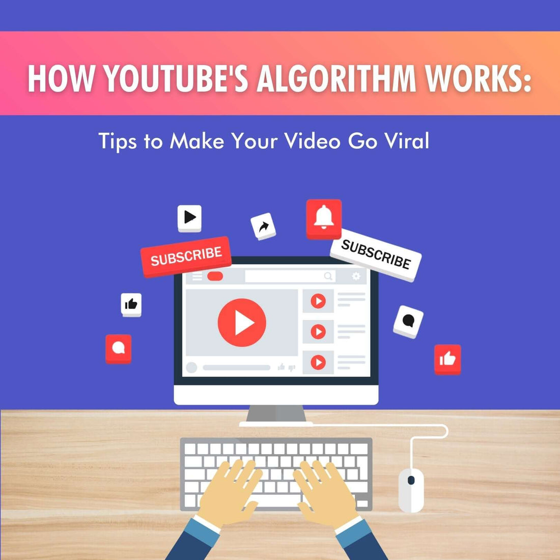 How Youtube's Algorithm Works: Tips to Make Your Video Go Viral