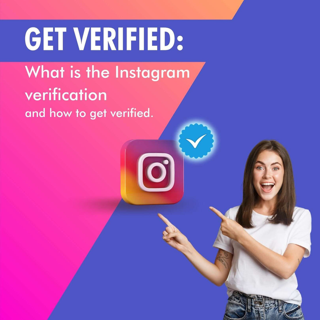 Get Verified: What is the Instagram verification and how to get verified.