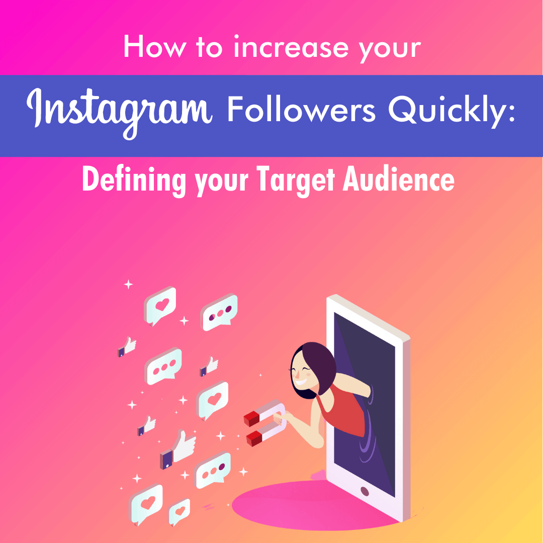 How to Increase Your Instagram Followers Quickly: Defining your Target Audience