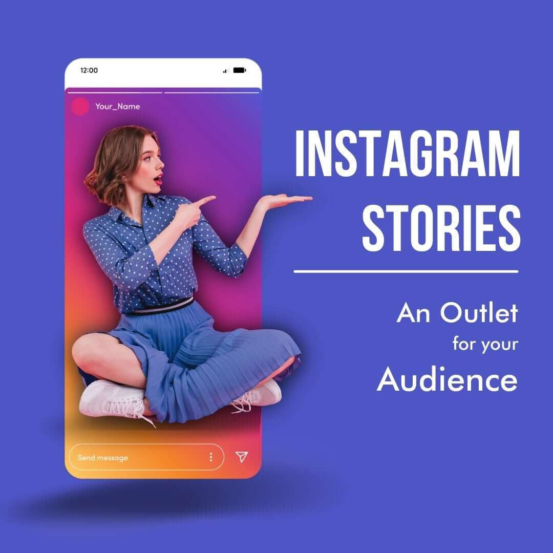 Instagram Stories: An Outlet for Your Audience